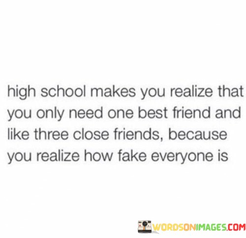 High-School-Makes-You-Realize-That-You-Only-Need-One-Best-Friends-Quotes.jpeg