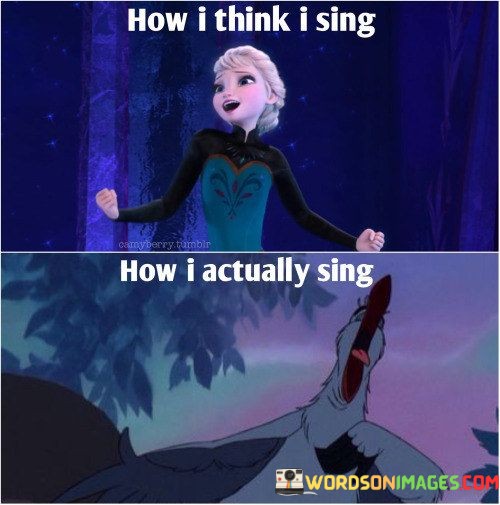 How-I-Think-I-Sing-How-I-Actually-Sing-Quotes.jpeg