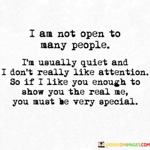 I Am Not Open To Many People I'm Usually Quiet And I Don't Really Like Attention Quotes