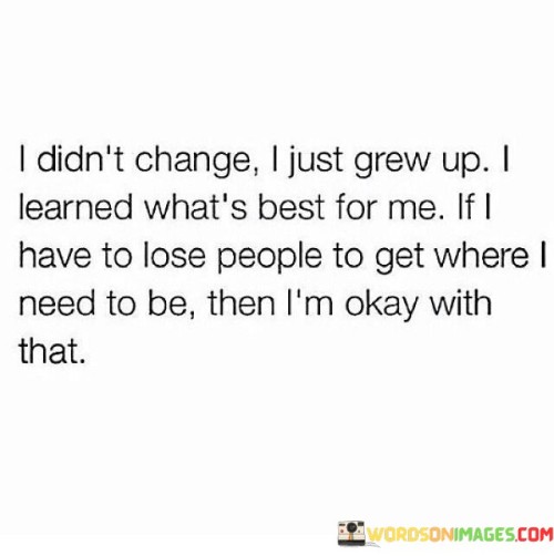 I-Didnt-Change-I-Just-Grew-Up-I-Learned-Quotes.jpeg
