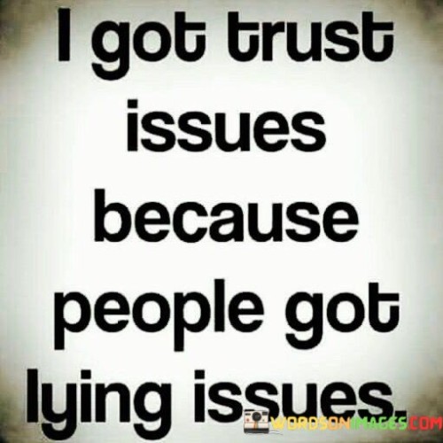 I-Got-Trust-Issues-Because-People-Got-Quotes.jpeg