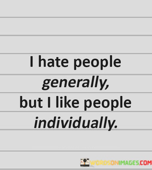 I-Hate-People-Generally-But-I-Like-People-Quotes.jpeg
