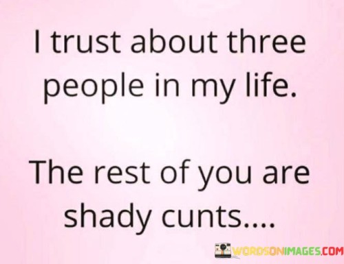 I-Trust-About-Three-People-In-My-Life-Quotes.jpeg