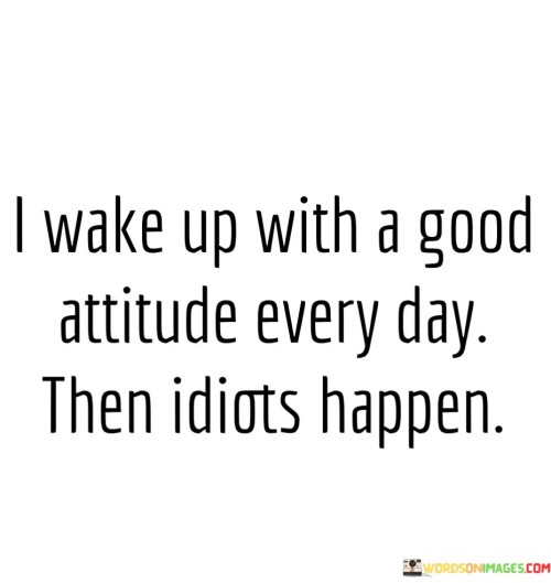 I-Wake-Up-With-A-Good-Attitude-Everyday-Quotes.jpeg