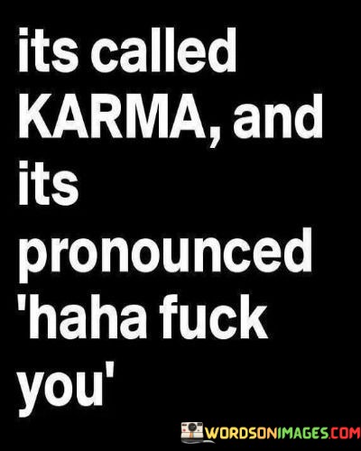 Its-Called-Karma-And-Its-Pronounced-Quotes.jpeg