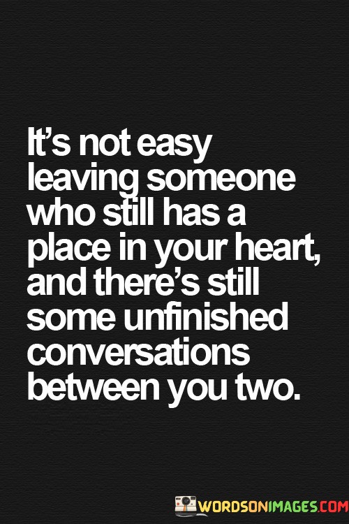 Its-Not-Easy-Leaving-Someone-Who-Still-Has-A-Place-In-Your-Heart-And-Theres-Still-Quotes.jpeg