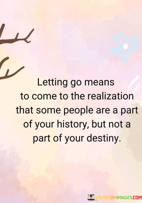 Letting-Go-Means-To-Come-To-The-Realization-That-Some-People-Are-A-Part-Quotes.jpeg