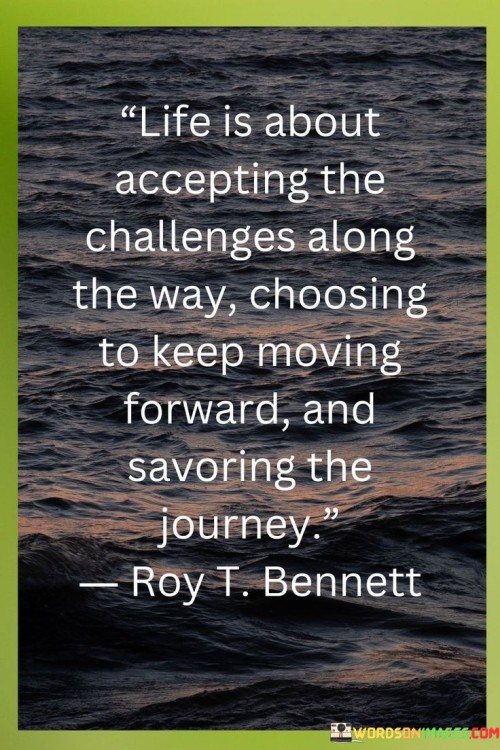 Life-Is-About-Accepting-The-Challenges-Along-The-Way-Quotes.jpeg