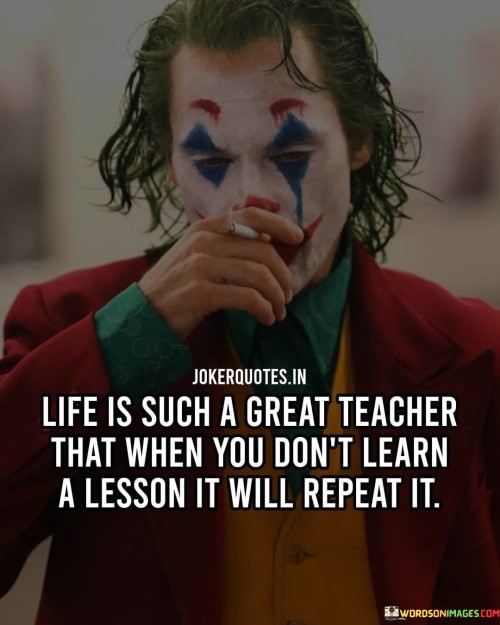 Life-Is-Such-A-Great-Teacher-That-When-You-Dont-Learn-Quotes.jpeg