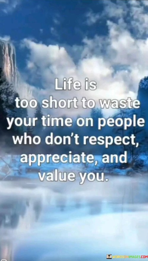 Life-Is-Too-Short-To-Waste-Your-Time-On-People-Who-Donot-Respect-Appreciate-And-Value-You.-Quotes.jpeg