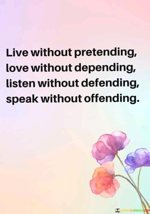 Live-Without-Pretending-Love-Without-Depending-Quotes.jpeg