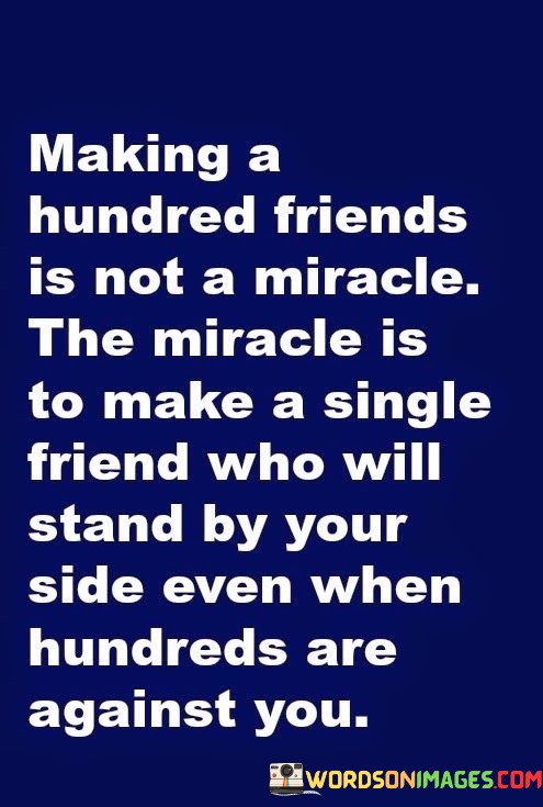 Making-A-Hundred-Friends-Is-Not-A-Miracle-The-Miracle-Is-To-Make-A-Single-Quotes.jpeg