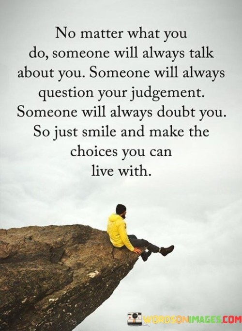 No-Matter-What-You-Do-Someone-Will-Always-Talk-About-You-Quotes.jpeg