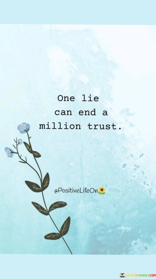 One Lie Can End A Million Trust. Quotes