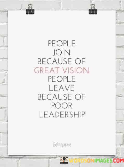 People-Join-Because-Of-Great-Vision-People-Leave-Quotes.jpeg