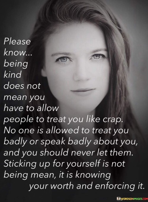 Please Know Being Kind Does Not Mean You Quotes