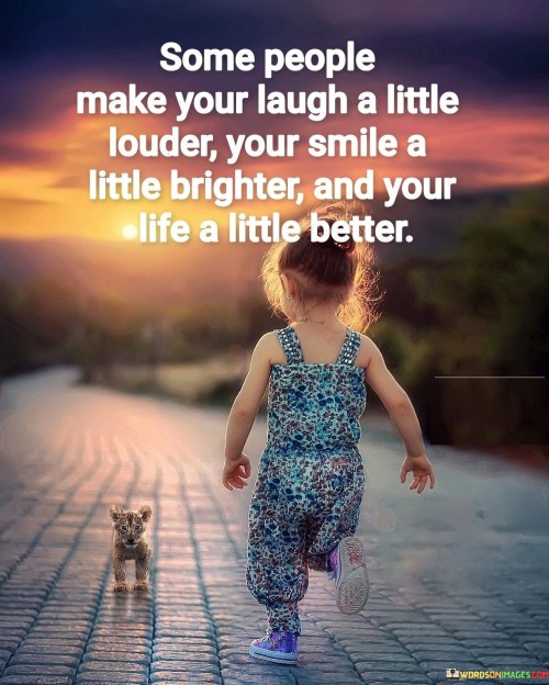 Some-People-Make-Your-Laugh-A-Little-Louder-Your-Smile-Quotes.jpeg