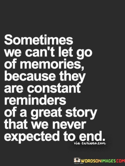 Sometimes-We-Cant-Let-Go-Of-Memories-Because-They-Are-Constant-Quotes.jpeg