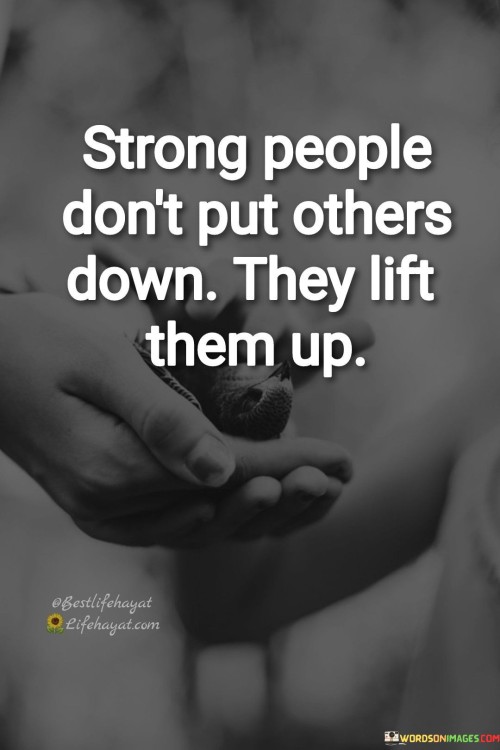 Strong People Don't Put Others Down Quotes