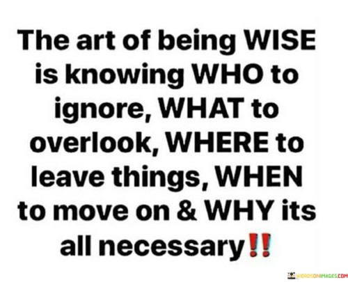The Art Of Being Wise Is Knowing Who Is Ignore Quotes