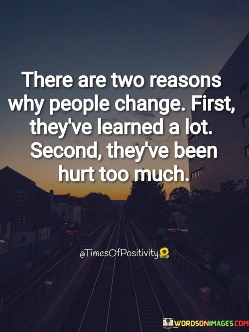 There-Are-Two-Reasons-Why-People-Change-Quotes.jpeg