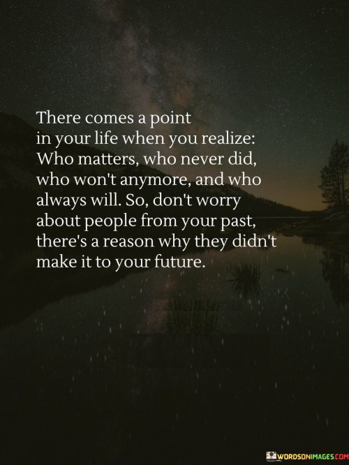 There-Comes-A-Point-In-Your-Life-When-You-Realize-Who-Matters-Who-Never-Did-Quotes.jpeg
