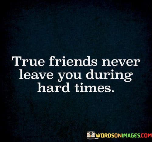 True-Friends-Never-Leave-You-During-Quotes.jpeg