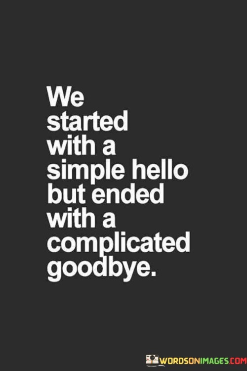 We Started With A Simple Hello But Ended With A Complicated Quotes