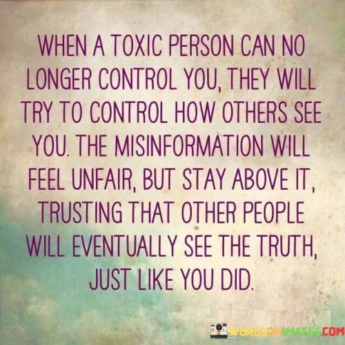 When A Toxic Person Can No Longer Control You They Will Try To Control Quotes