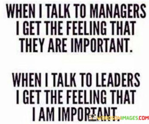 When I Talk To Managers I Get The Feeling That They Are Important Quotes