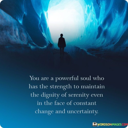 You-Are-A-Powerful-Soul-Who-Has-The-Strenght-To-Maintain-Quotes.jpeg