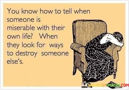You-Know-How-To-Tell-When-Someone-Is-Miserable-With-Their-Own-Life-Quotes.jpeg