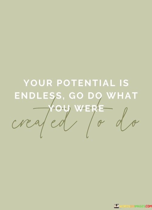 Your Potential Is Endless Go Do What You Were Quotes