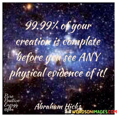 99.99-Of-Your-Creation-Is-Complete-Before-You-See-Quotes.jpeg