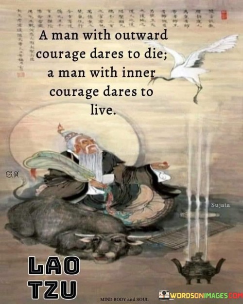 A Man With Outward Courage Dares To Die A Man With Inner Quotes