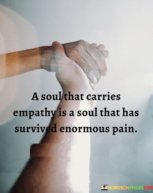 A-Soul-That-Carries-Empathy-Is-A-Soul-That-Has-Survived-Quotes.jpeg