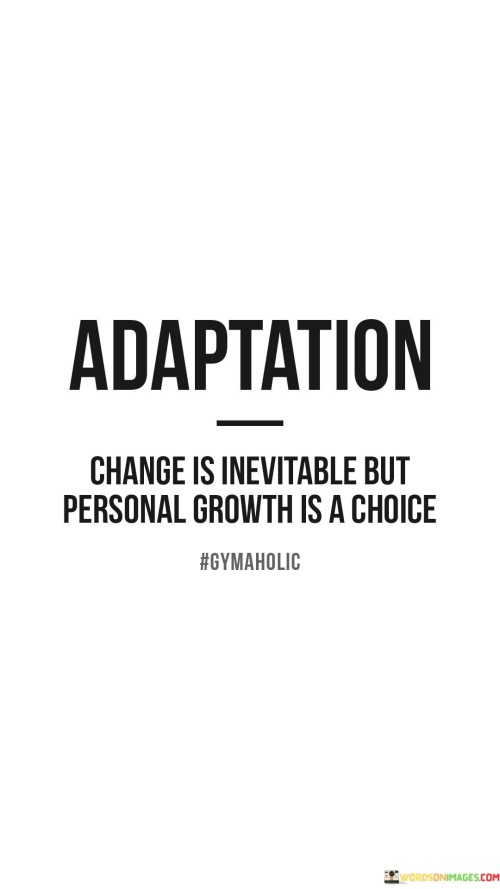 Adaptation-Change-Is-Inevitable-But-Personal-Quotes.jpeg