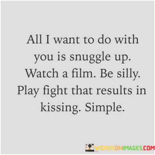 All-I-Want-To-Do-With-You-Is-Snuggle-Up-Quotes.jpeg
