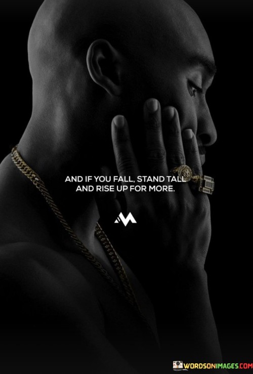 And-If-You-Fall-Stand-Tall-And-Rise-Up-For-More-Quotes.jpeg