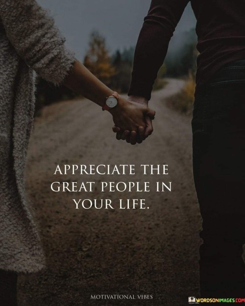 Appreciate-The-Great-People-In-Your-Life-Quotes.jpeg