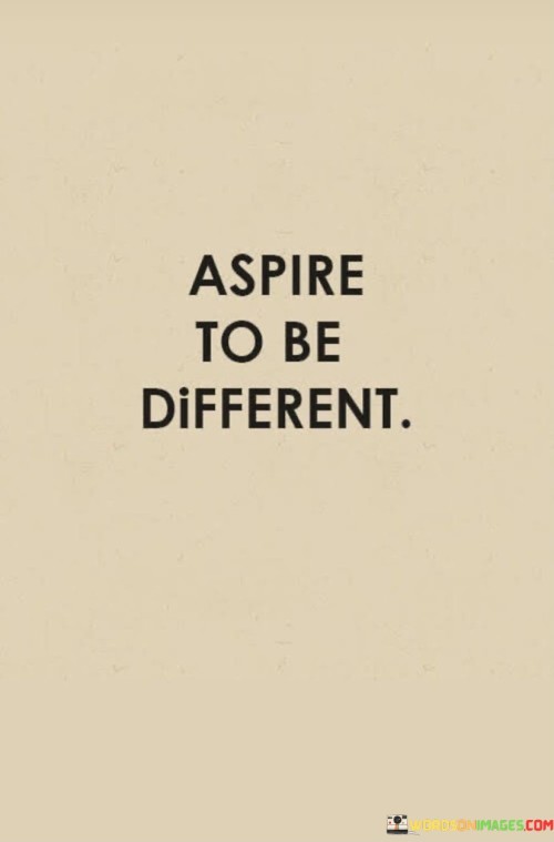 Aspire-To-Be-Different-Quotes.jpeg