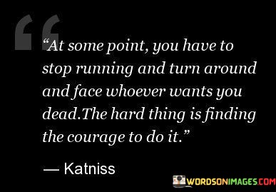 At-Some-Point-You-Have-To-Stop-Running-And-Turn-Quotes.jpeg