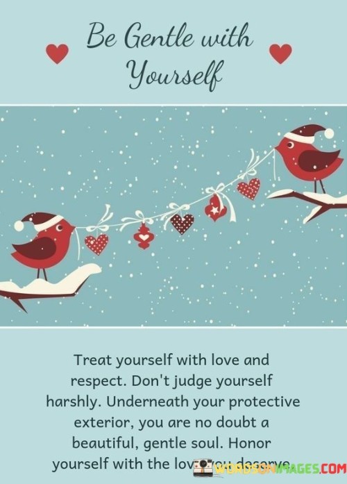 Be-Gentle-With-Yourself-Treat-Yourself-With-Love-And-Respect-Quotes.jpeg