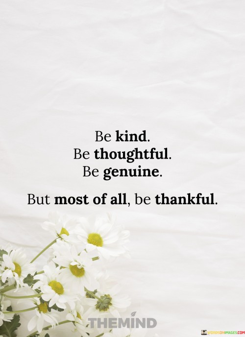 Be Kind Be Thoughtful Be Genuine But Most Of All Quotes