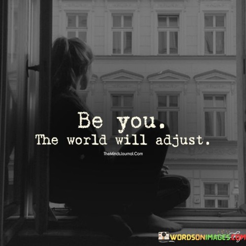 Be-You-The-World-Will-Adjust-Quotes.jpeg