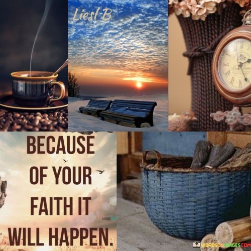 Because-Of-Your-Faith-It-Will-Happen-Quotes.jpeg