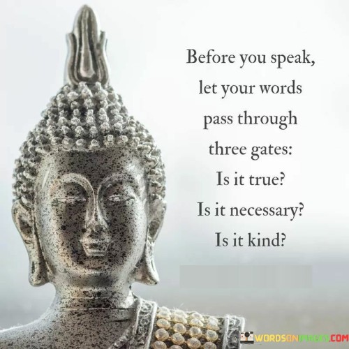 Before You Speak Let Your Words Pass Through Three Quotes