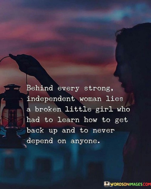 Behind-Every-Strong-Independent-Woman-Lies-Quotes.jpeg