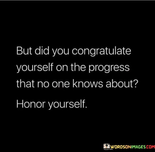 But-Did-You-Congratulate-Yourself-On-The-Progress-That-Quotes.jpeg