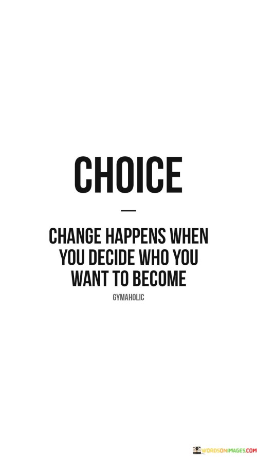 Choice-Change-Happens-When-You-Decide-Quotes.jpeg